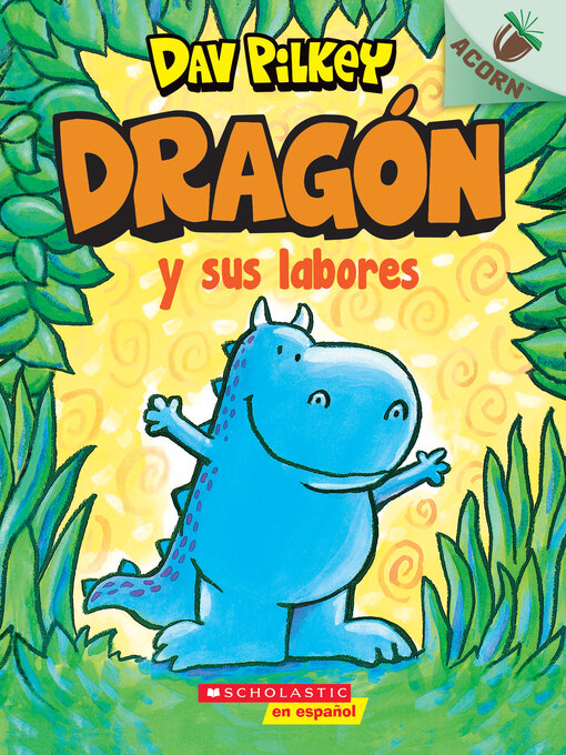 Title details for Dragón y sus labores (Dragon Gets By) by Dav Pilkey - Wait list